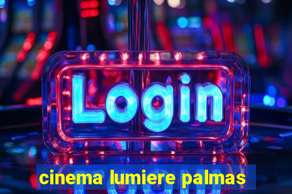 cinema lumiere palmas